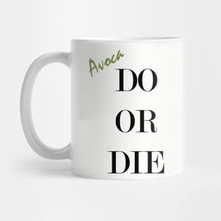 Avocado Or Die Mug